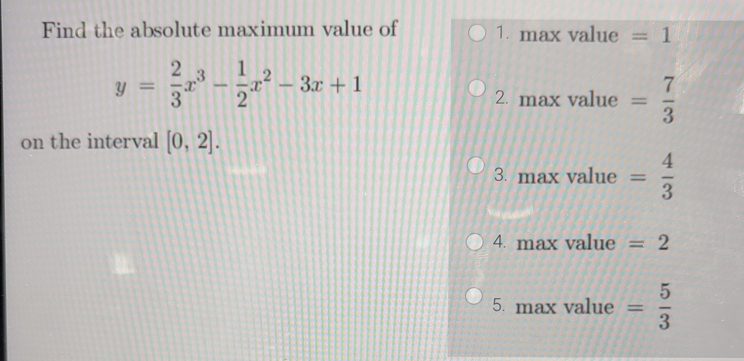 Find the absolute maximum value of y = 2 3 x 3 -