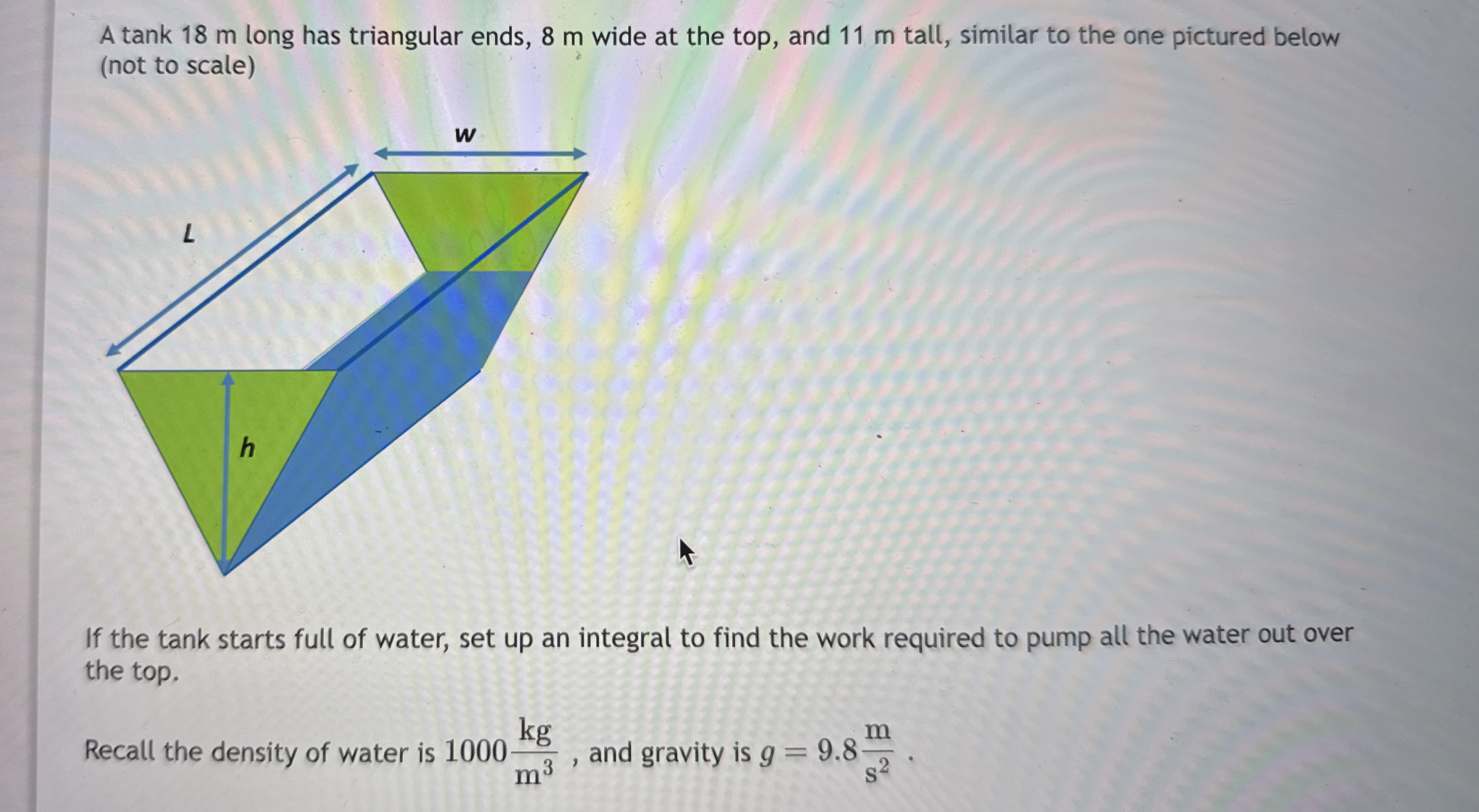 A tank 1 8 m long has triangular ends, 8 m wide