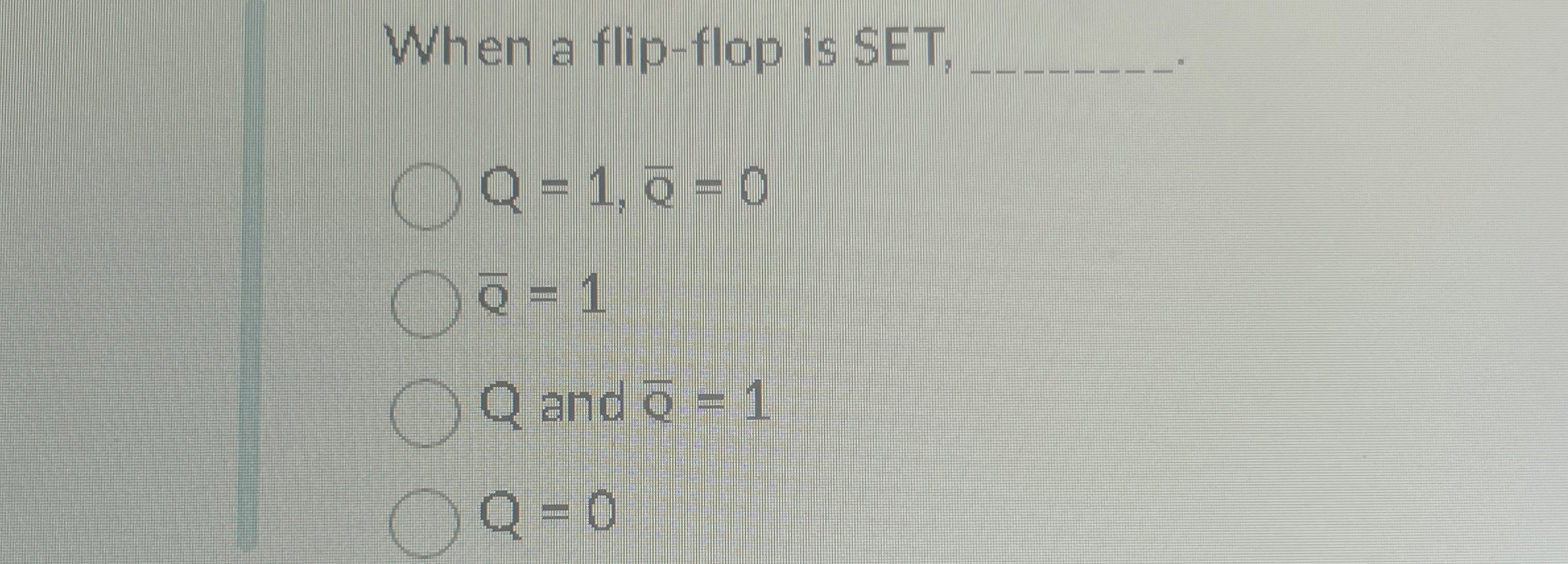 When a flip - flop is SET, q , Q = 1 , b a r ( Q