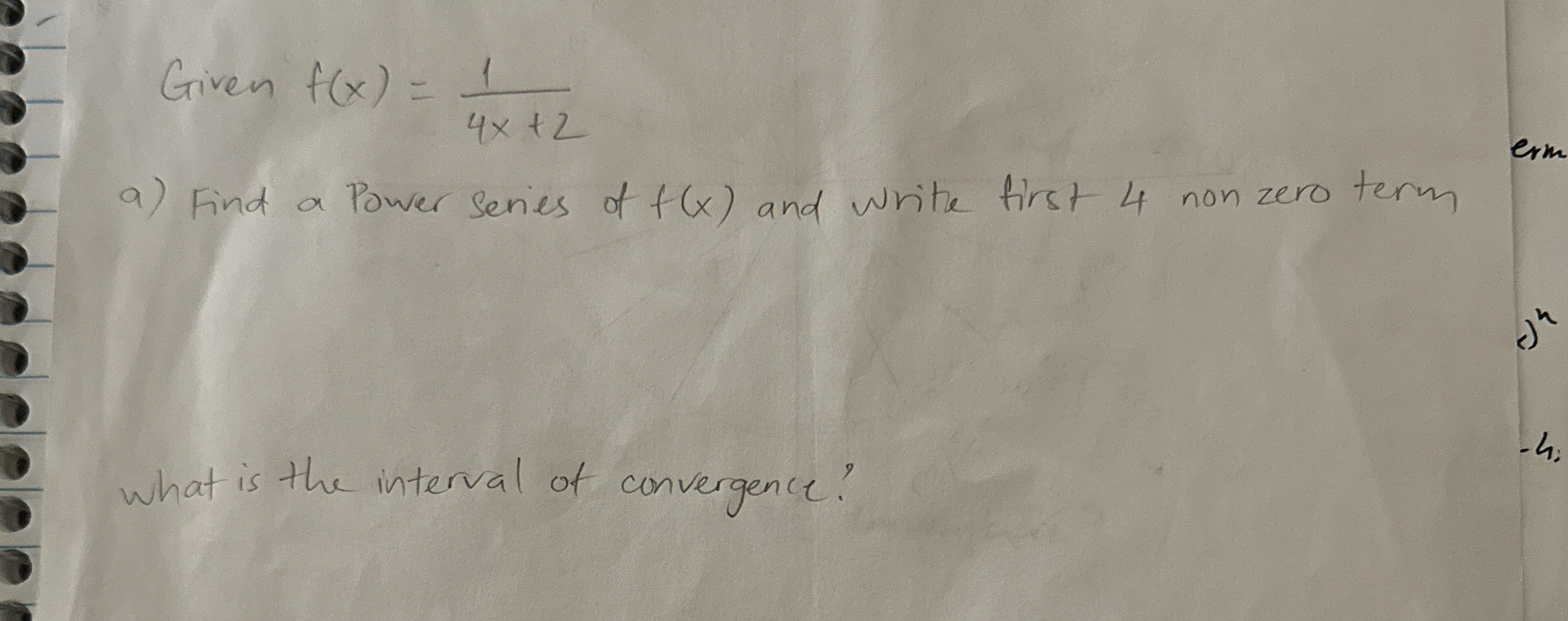 Given f ( x ) = 1 4 x + 2 a ) Find a Power series