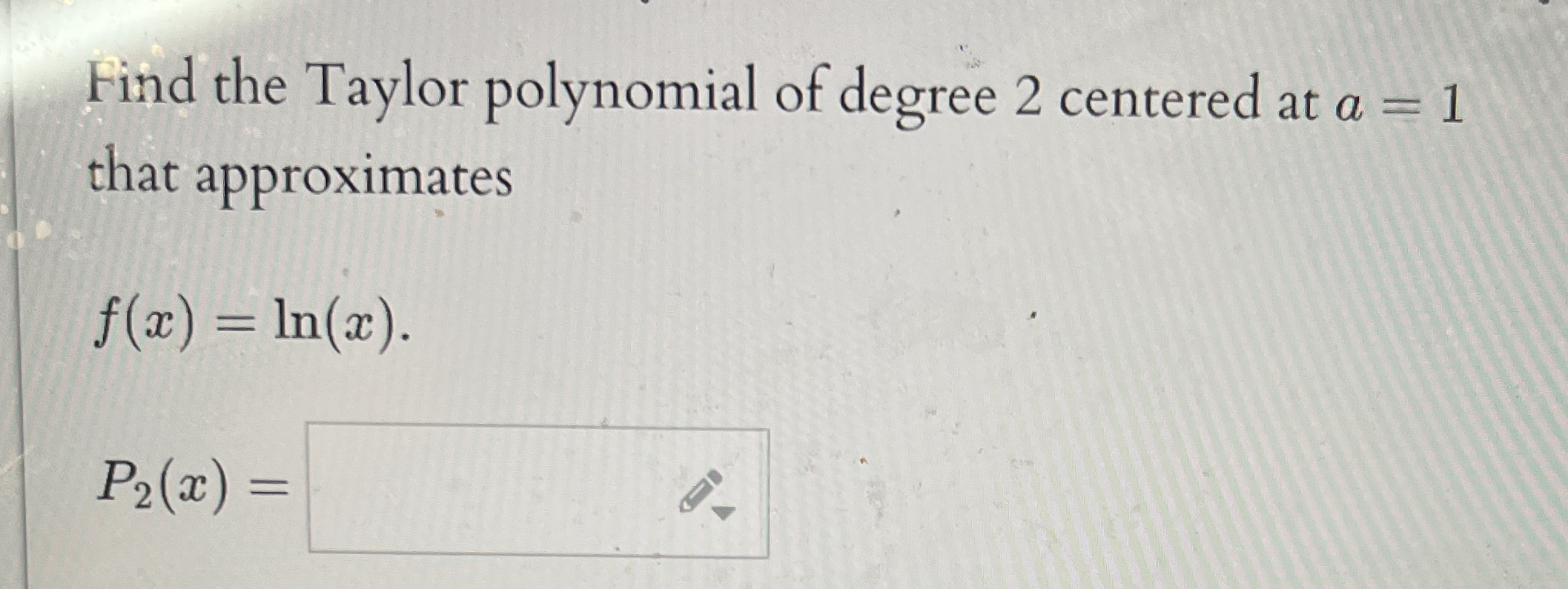Find the Taylor polynomial of degree 2 centered