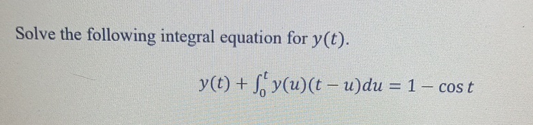 Solve the following integral equation for y ( t )