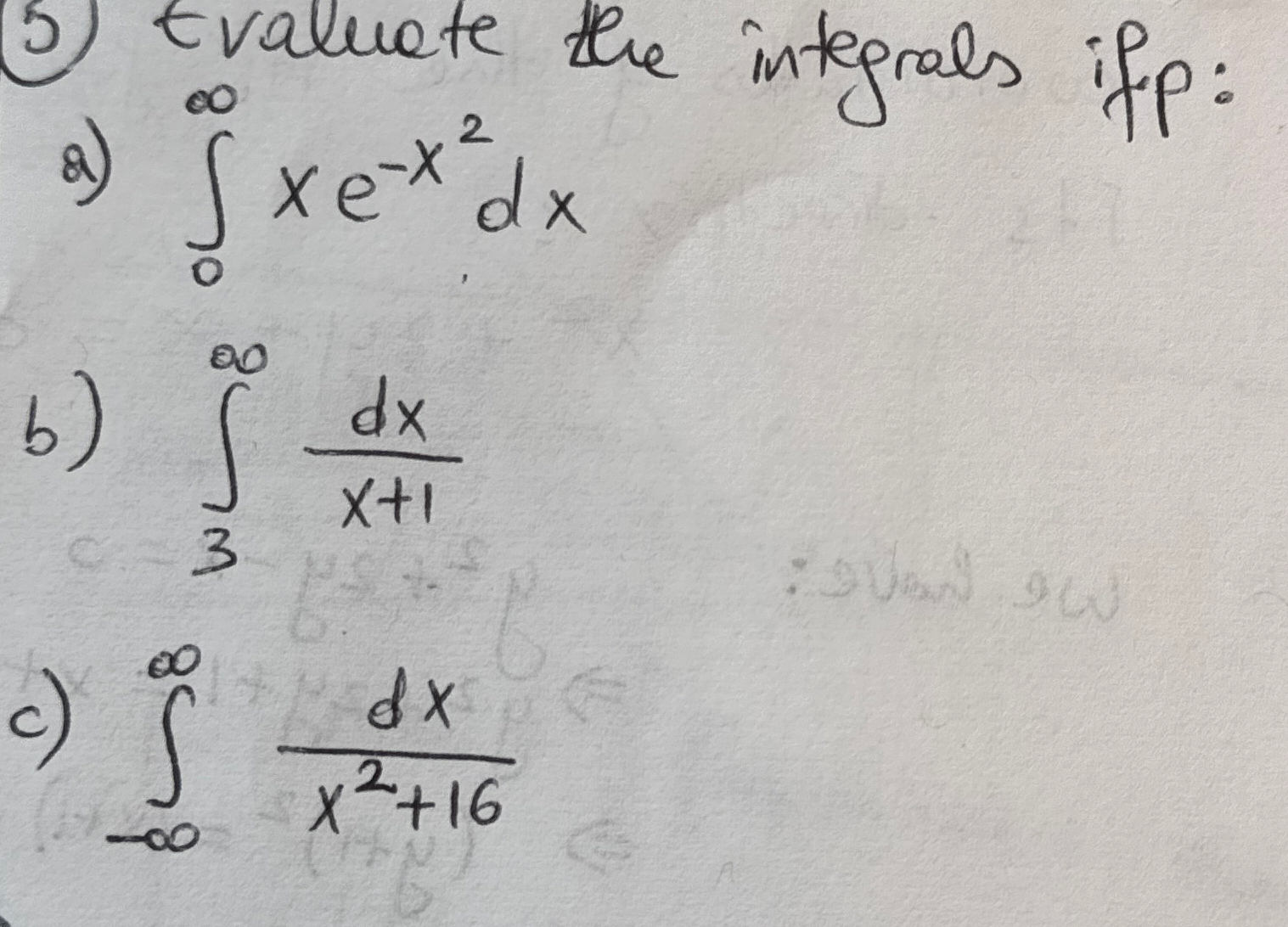 Evaluate the integrals If possible: a ) 0 x e - x