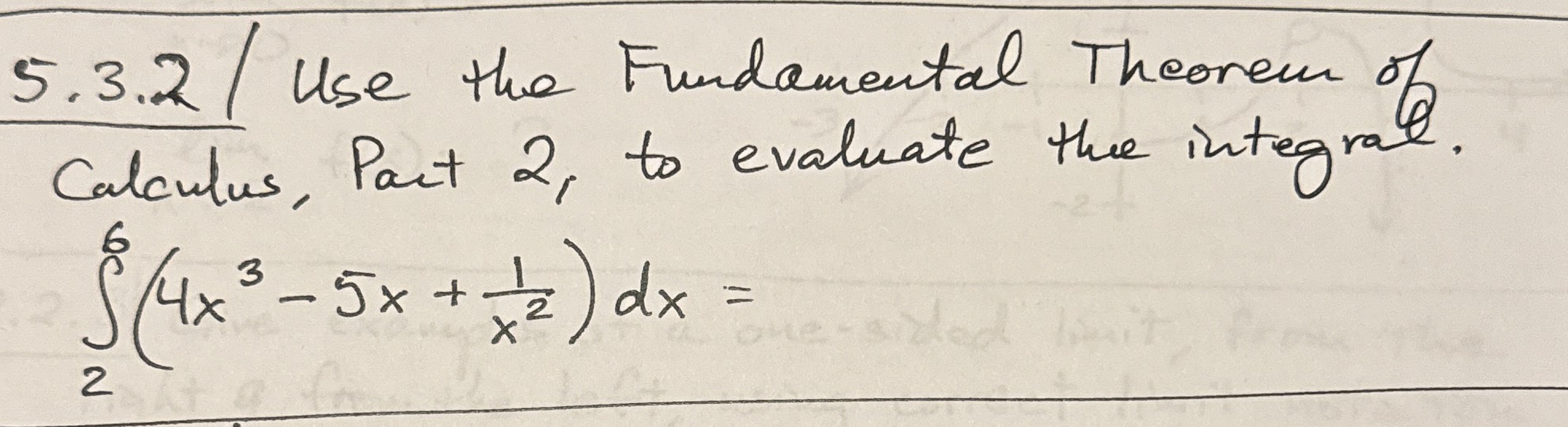 Use the Fundamental Theorem of Calculus, Part 2 ,