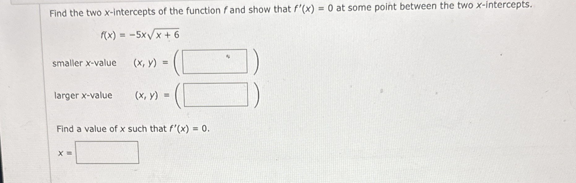 Find the two x - intercepts of the function f and