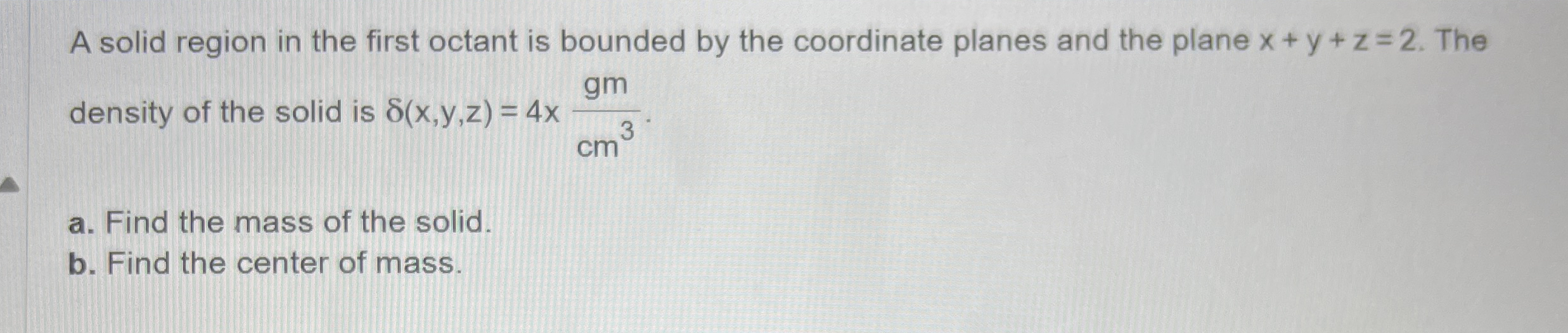 A solid region in the first octant is bounded by