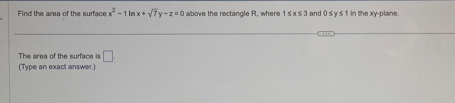 Find the area of the surface x 2 - 1 l n x + 7 2