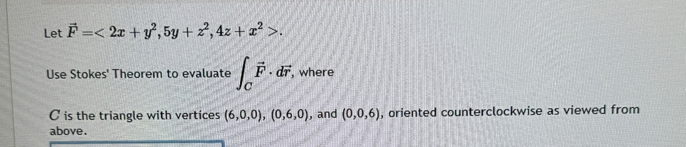 Let vec ( F ) = < 2 x + y 2 , 5 y + z 2 , 4 z + x