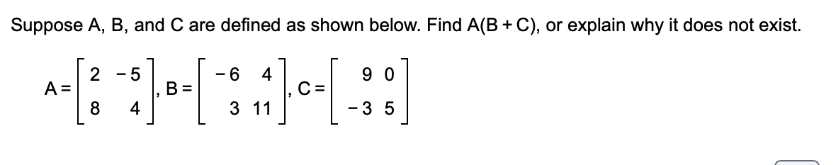 Suppose A , B , and C are defined as shown below.