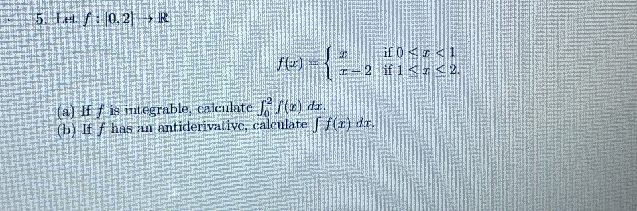 Let f : [ 0 , 2 ] R f ( x ) = { x i f 0 x < 1 x -