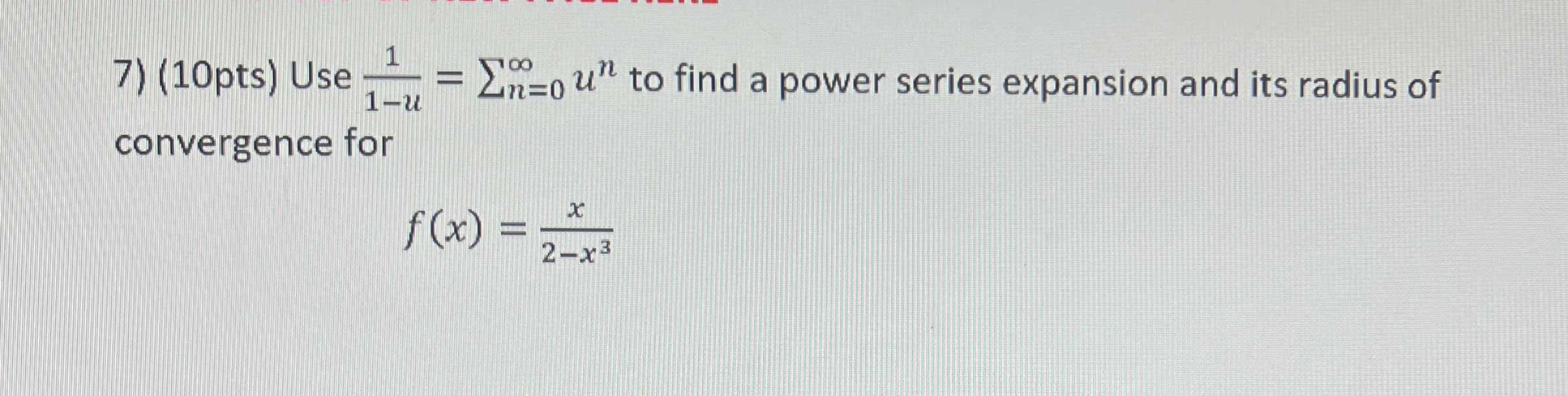 ( 1 0 pts ) Use 1 1 - u = n = 0 u n to find a