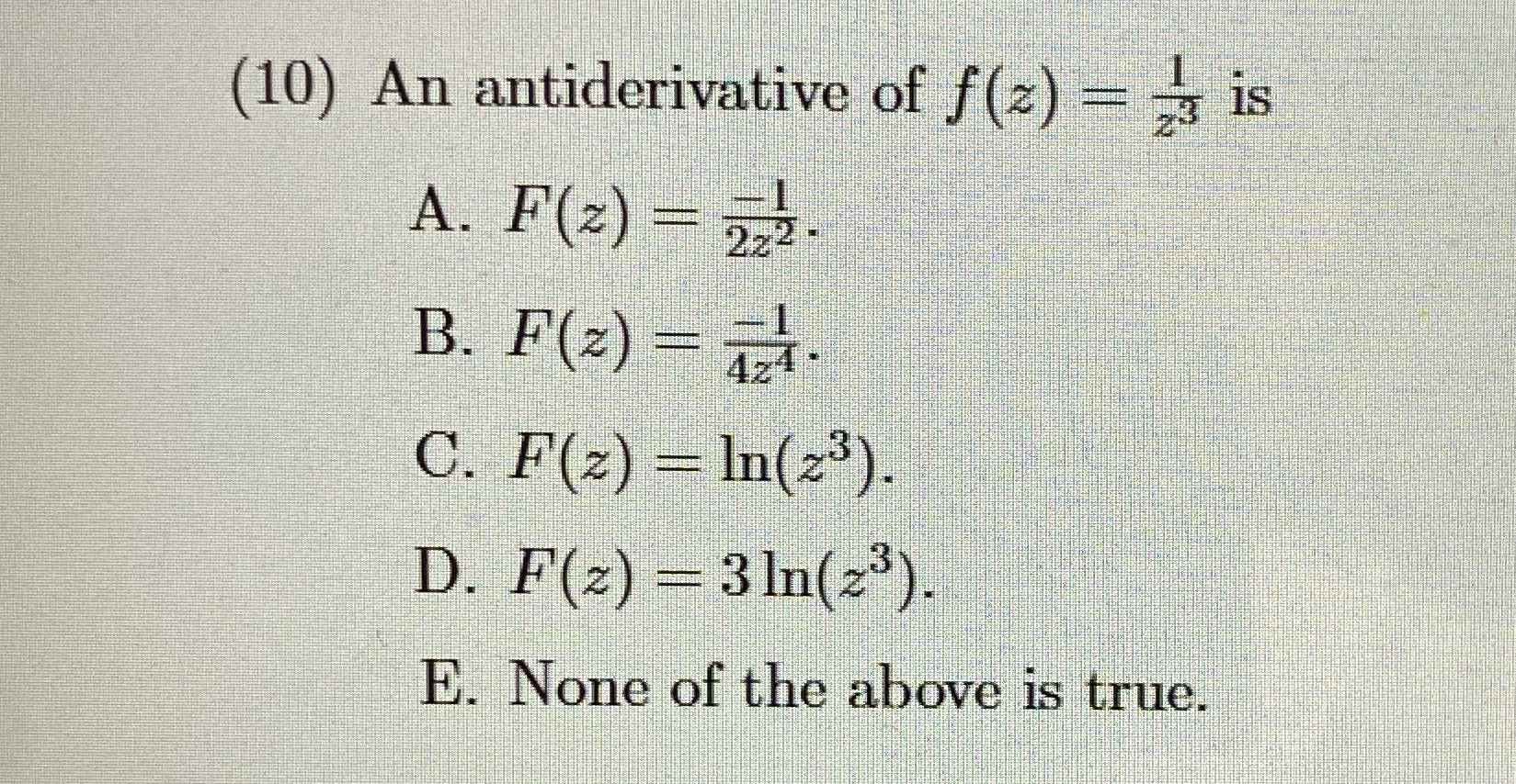 ( 1 0 ) An antiderivative of f ( z ) = 1 z 3 is A