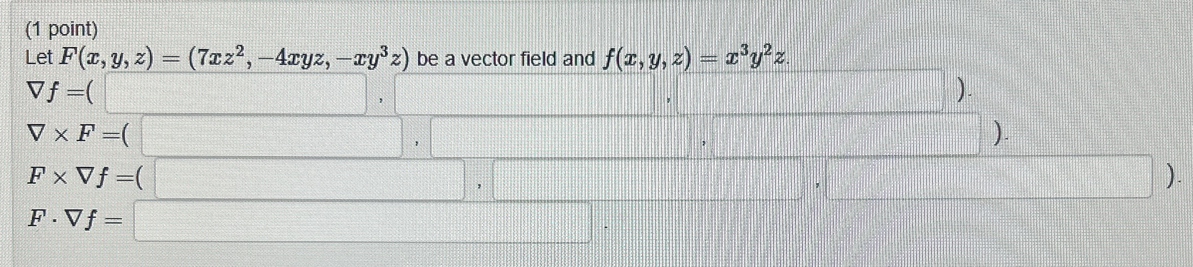 ( 1 point ) Let F ( x , y , z ) = ( 7 x z 2 , - 4