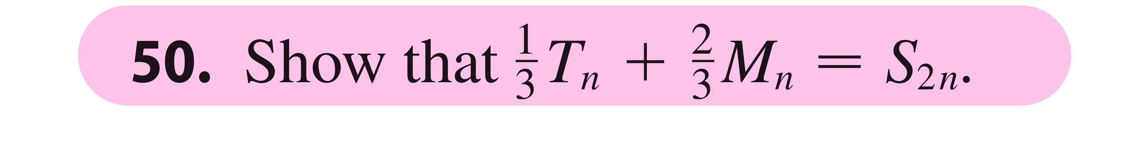 Show that 1 3 T n + 2 3 M n = S 2 n .