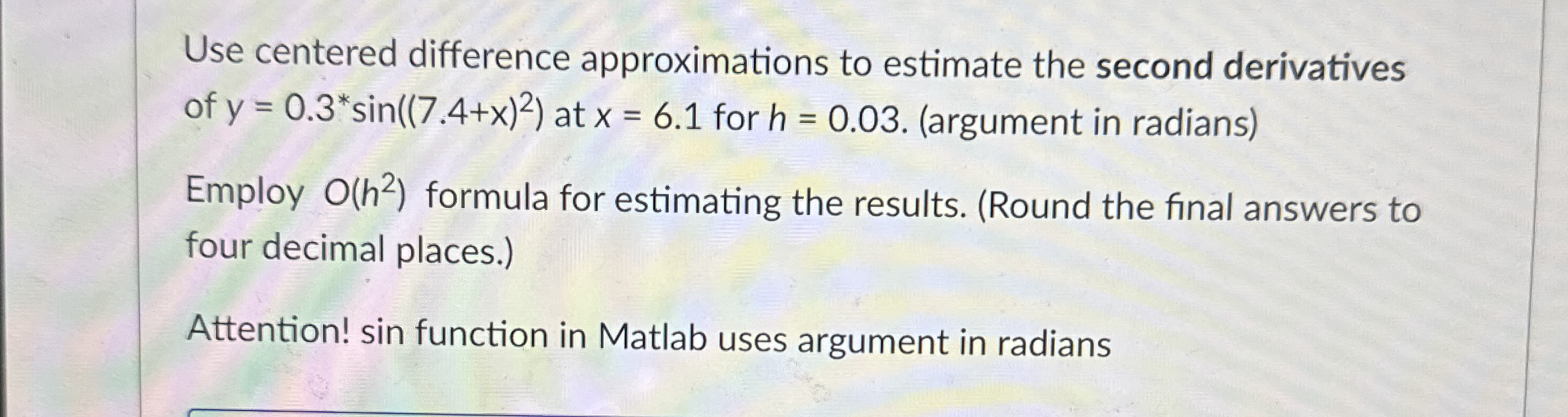 Use centered difference approximations to