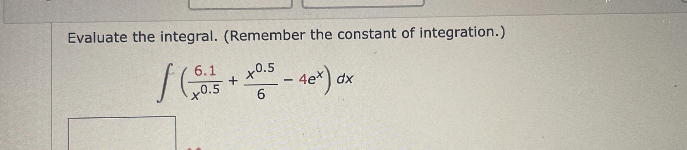 Evaluate the integral. ( Remember the constant of