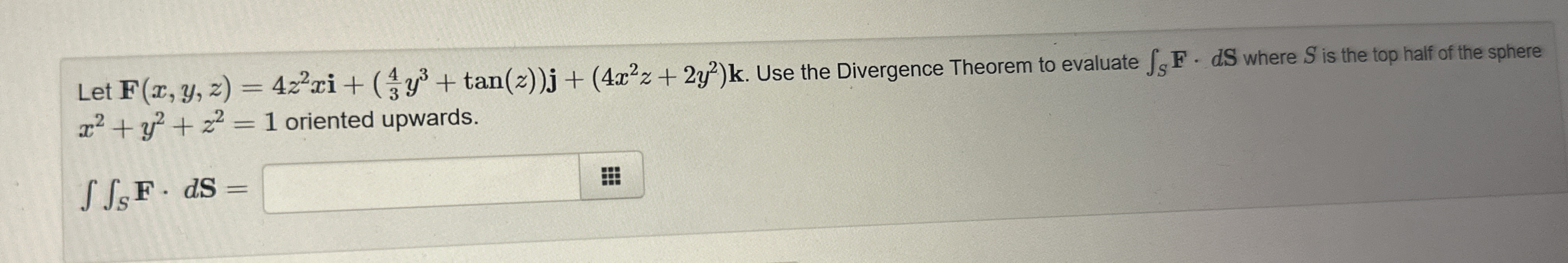 Let F ( x , y , z ) = 4 z 2 + ( 4 3 y 3 + t a n (