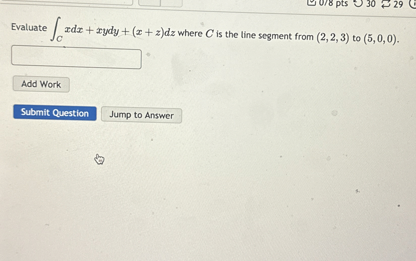 Evaluate C x d x + x y d y + ( x + z ) d z where