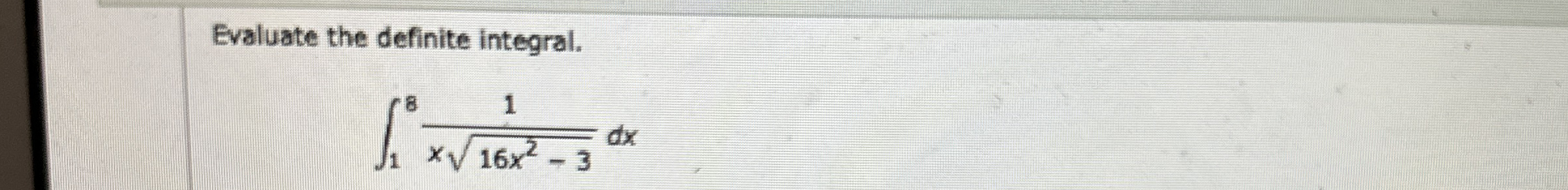 Evaluate the definite integral. Do not answer in