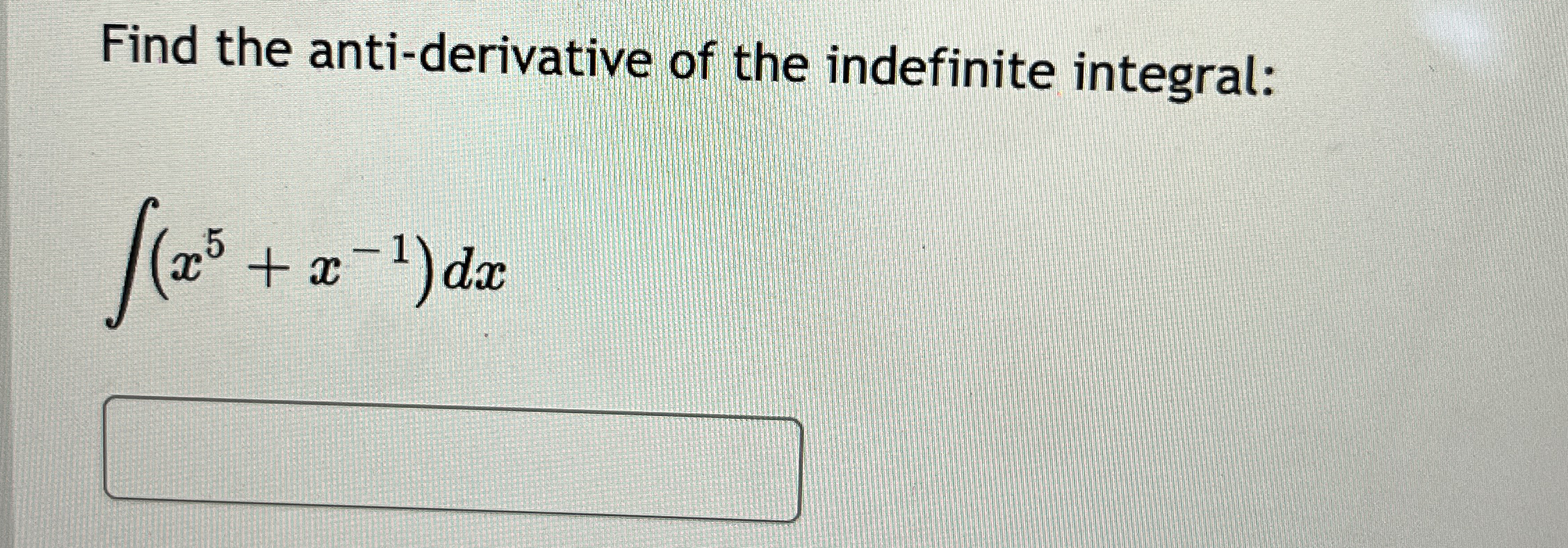 Find the anti - derivative of the indefinite