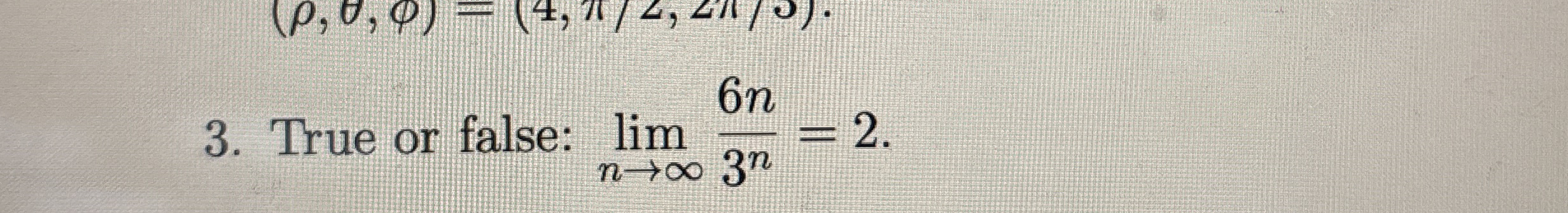 True or false: lim n 6 n 3 n = 2 .