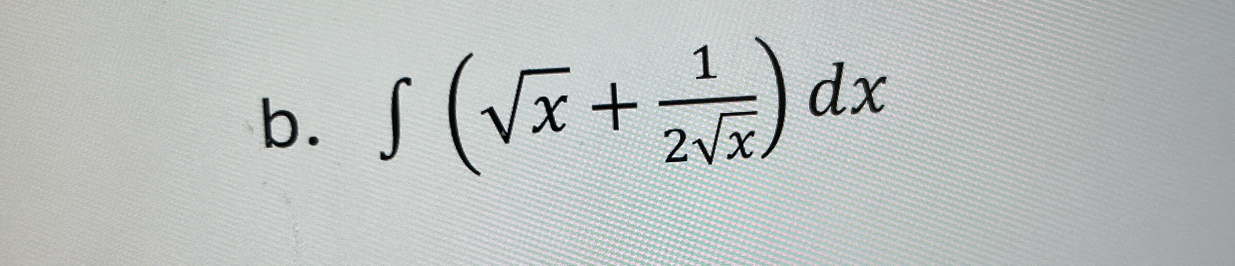 b . ( x 2 + 1 2 x 2 ) d x