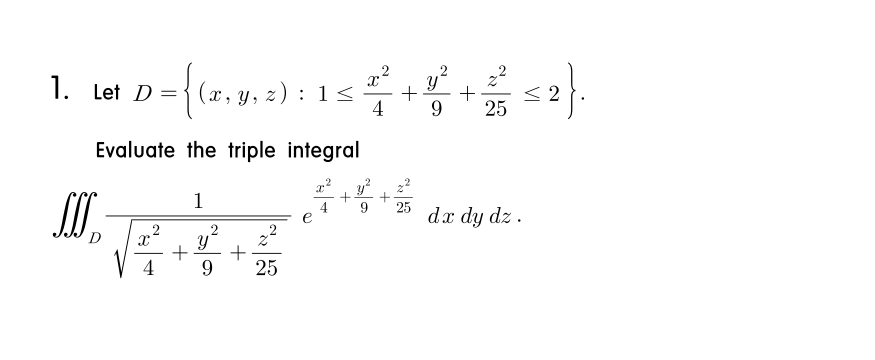 Let D = { ( x , y , z ) : 1 x 2 4 + y 2 9 + z 2 2