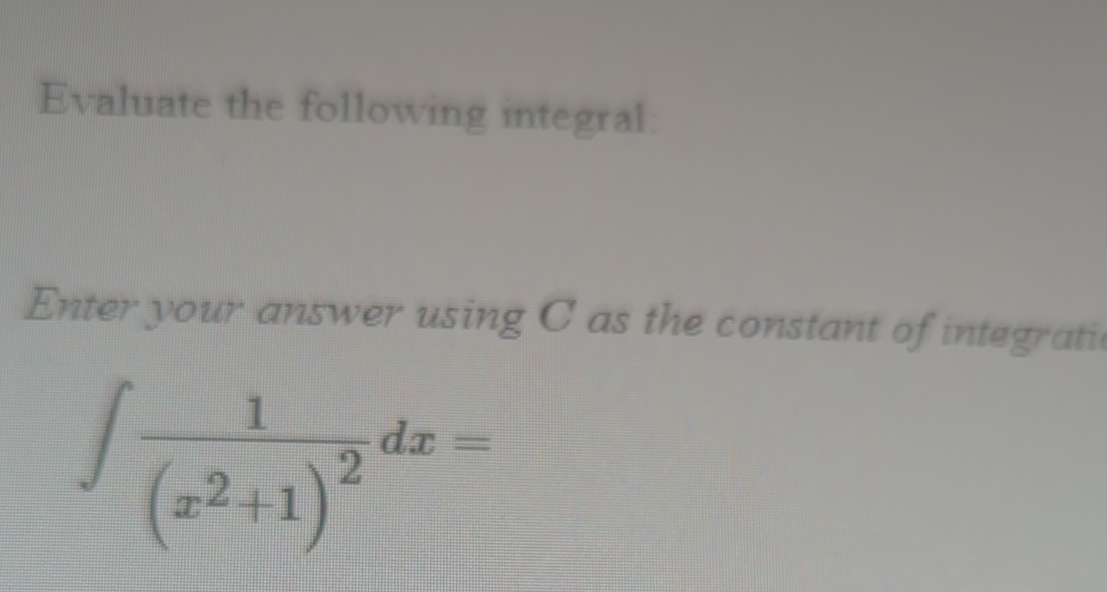 Evaluate the following integral: Enter your