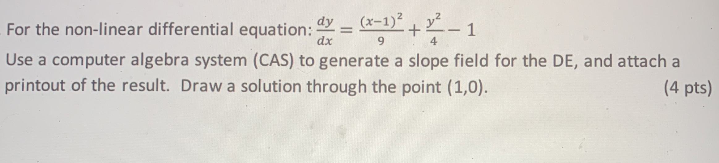 For the non - linear differential equation: d y d