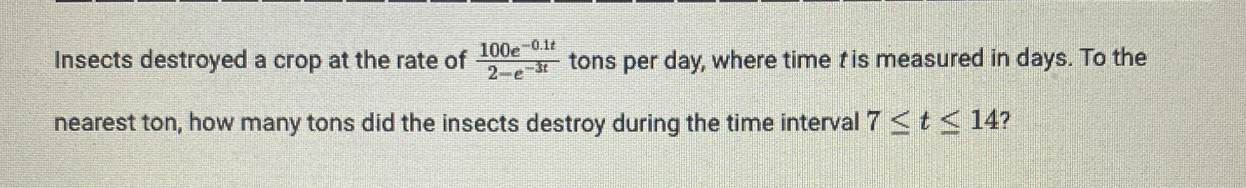 Insects destroyed a crop at the rate of 1 0 0 e -