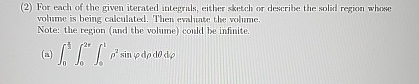 ( 2 ) For each of the given iterated integrals,