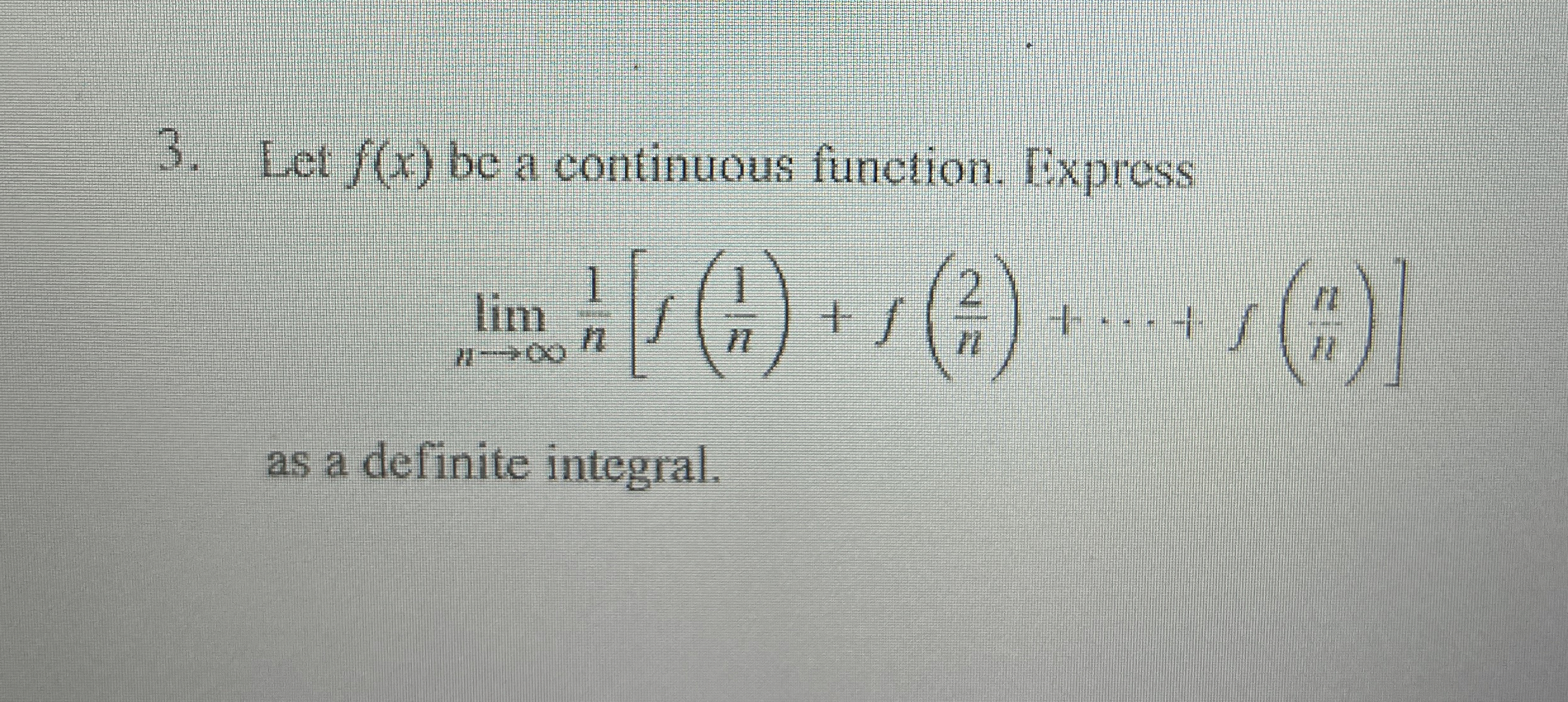 Let f ( x ) be a continuous function. Express lim
