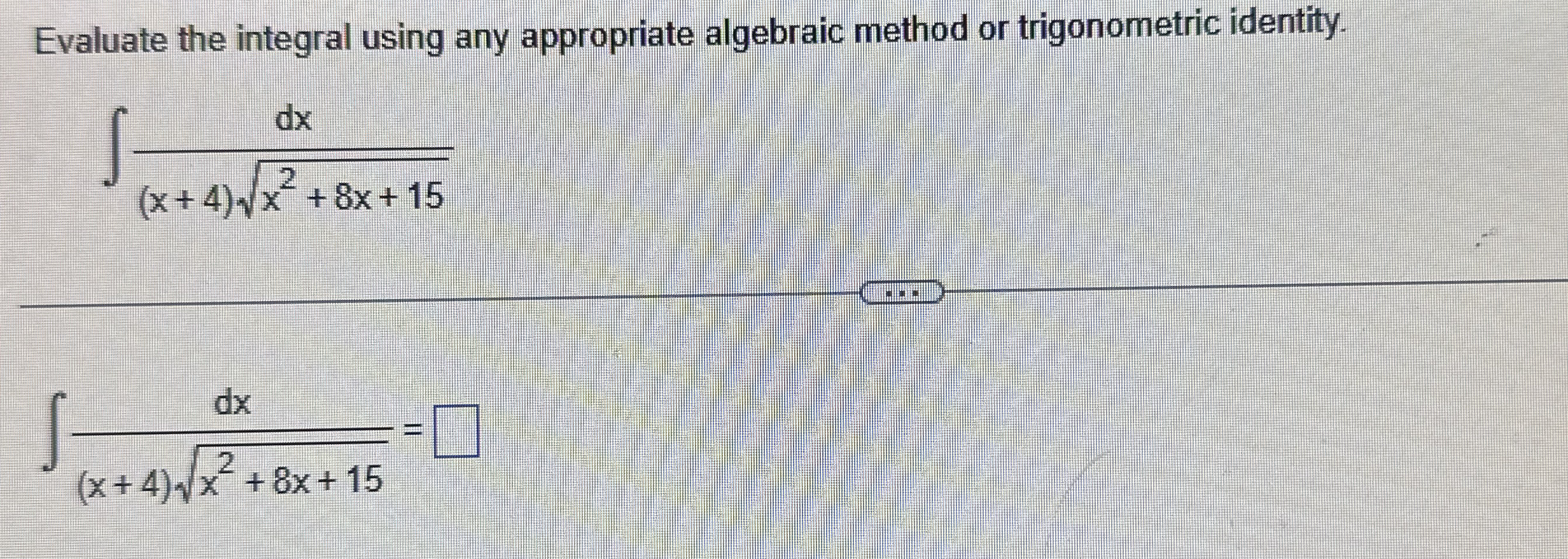 Evaluate the integral using any appropriate