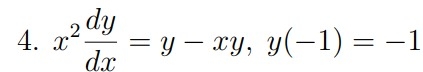 x 2 d y d x = y - x y , y ( - 1 ) = - 1 Solve the