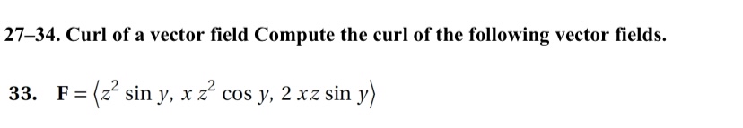 2 7 - 3 4 . Curl of a vector field Compute the