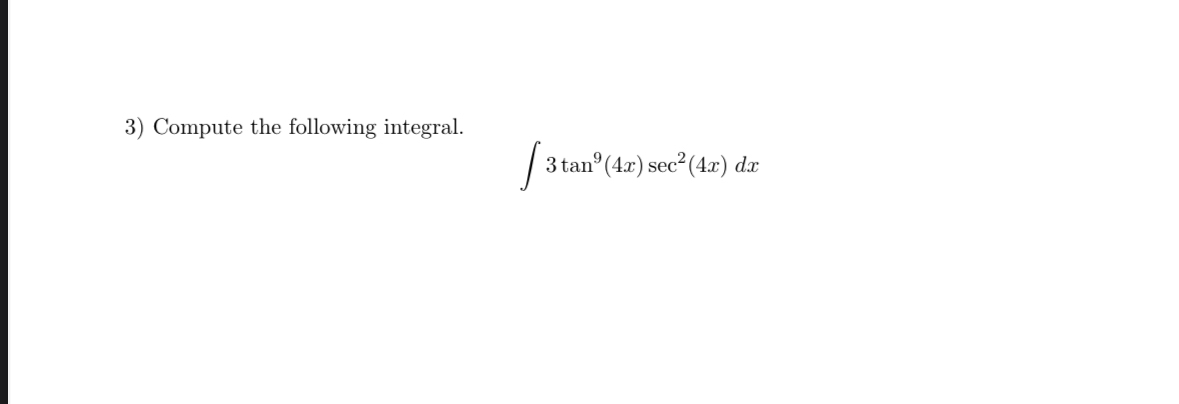 Compute the following integral. 3 t a n 9 ( 4 x )