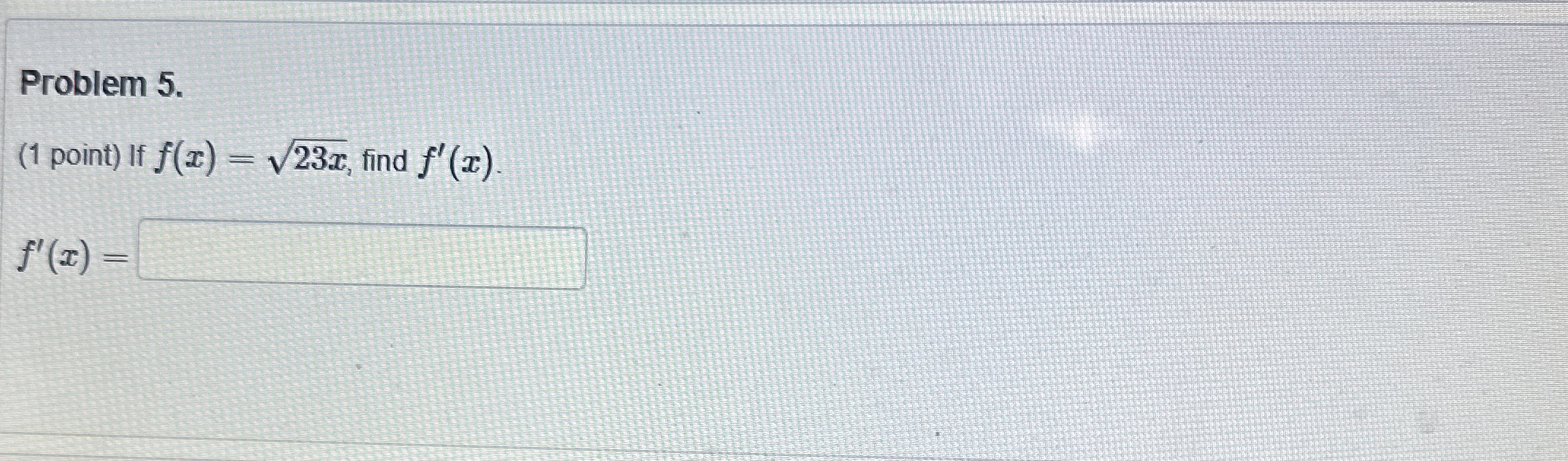 Problem 5 . ( 1 point ) If f ( x ) = 2 3 x 2 ,