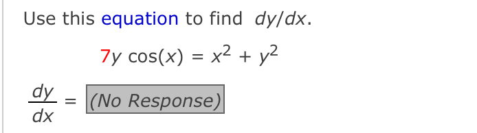 Use this equation to find d y d x . d y d x = 1 7