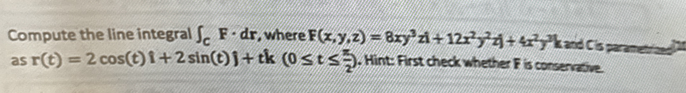 as . Hint First check whethe F is conservale.