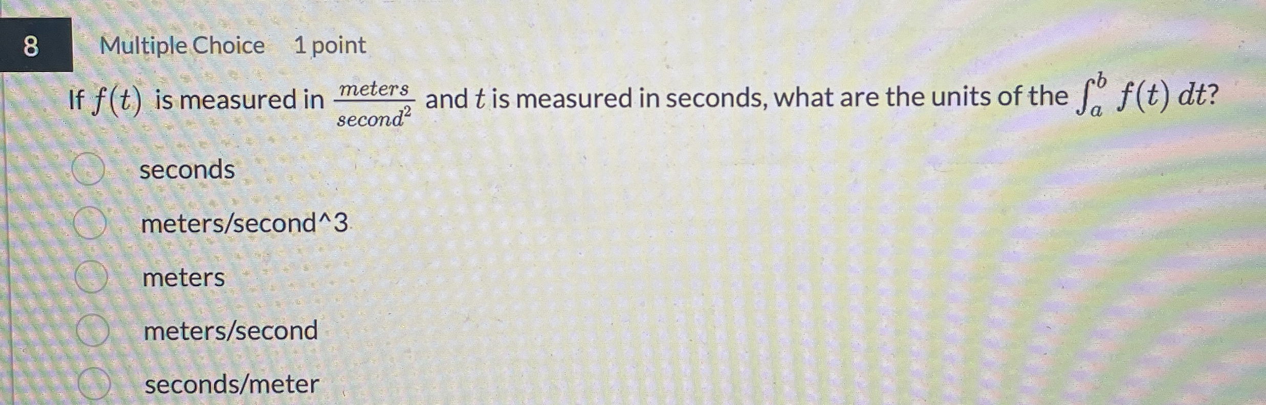 8 Multiple Choice 1 point If f ( t ) is measured