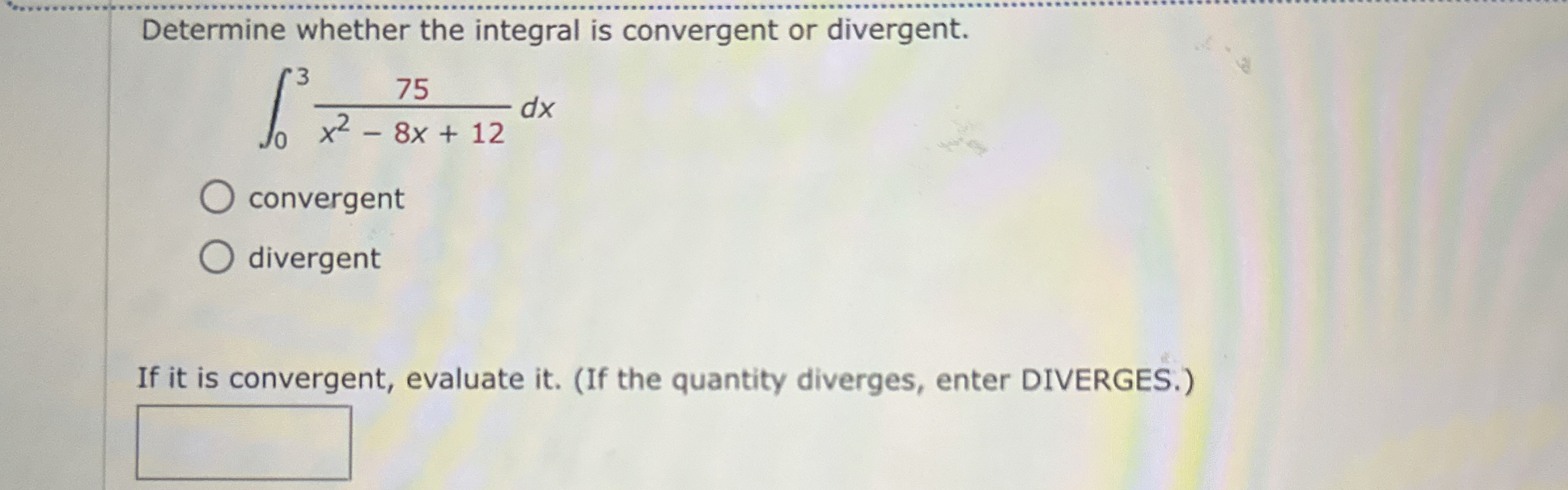 Determine whether the integral is convergent or