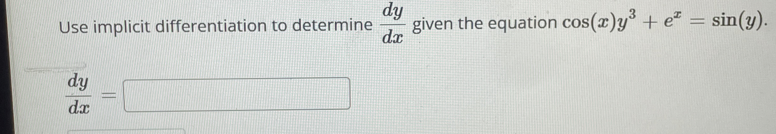 Use implicit differentiation to determine d y d x