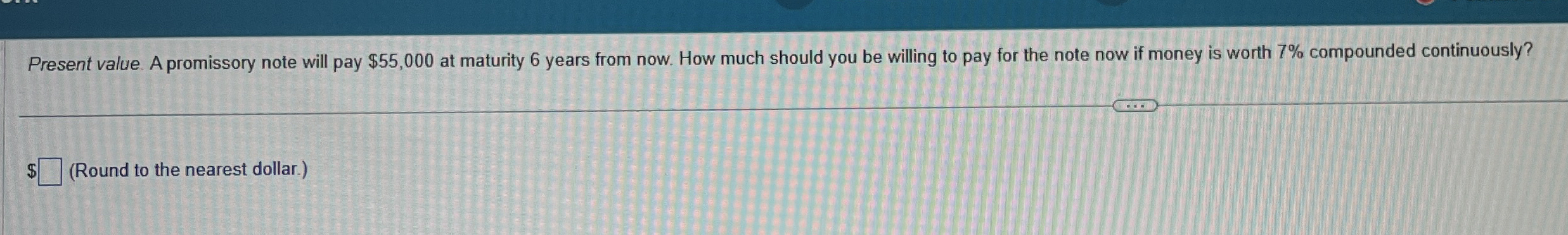 Present value. A promissory note will pay $ 5 5 ,