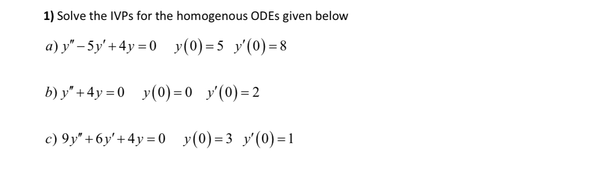 Solve the IVPs for the homogenous ODEs given
