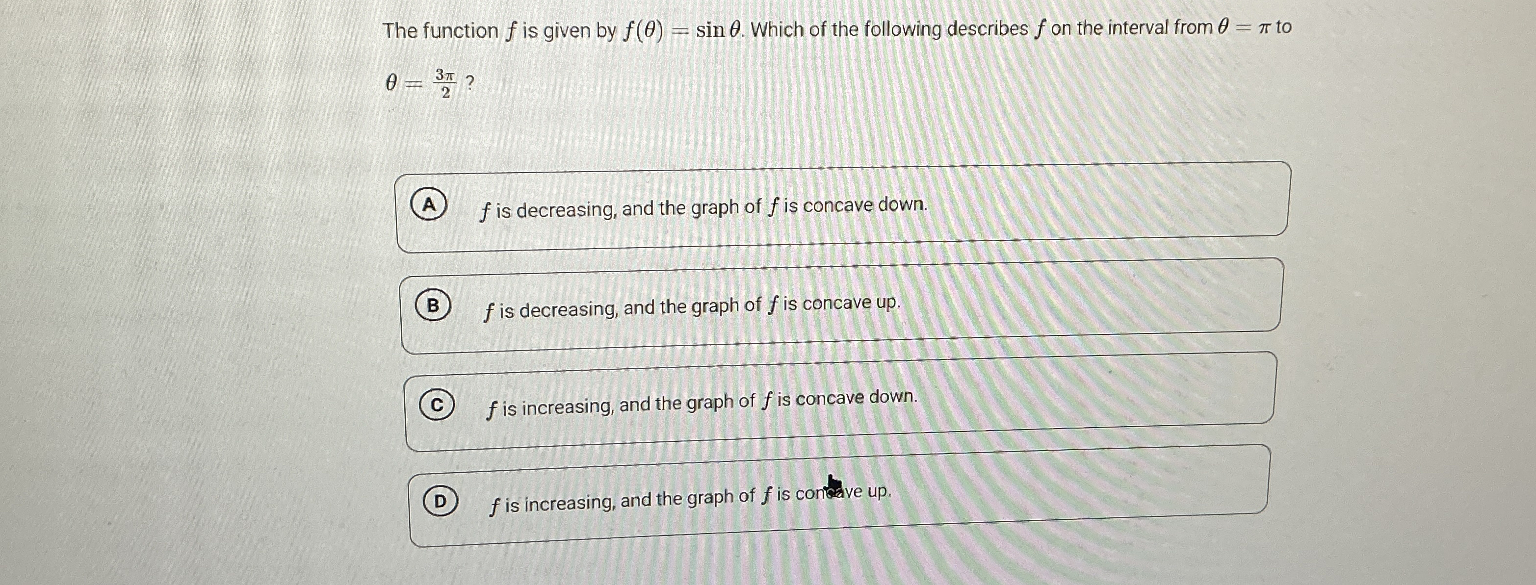 The function f is given by f ( ) = s i n . Which