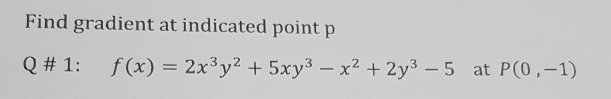 Find gradient at indicated point p Q # 1 : , f (