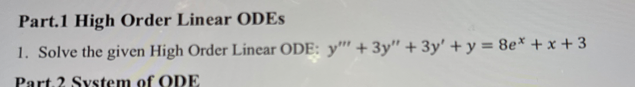 Part. 1 High Order Linear ODEs Solve the given
