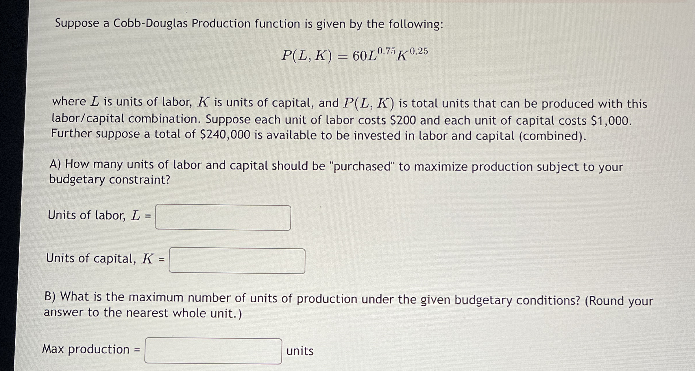 Suppose a Cobb - Douglas Production function is