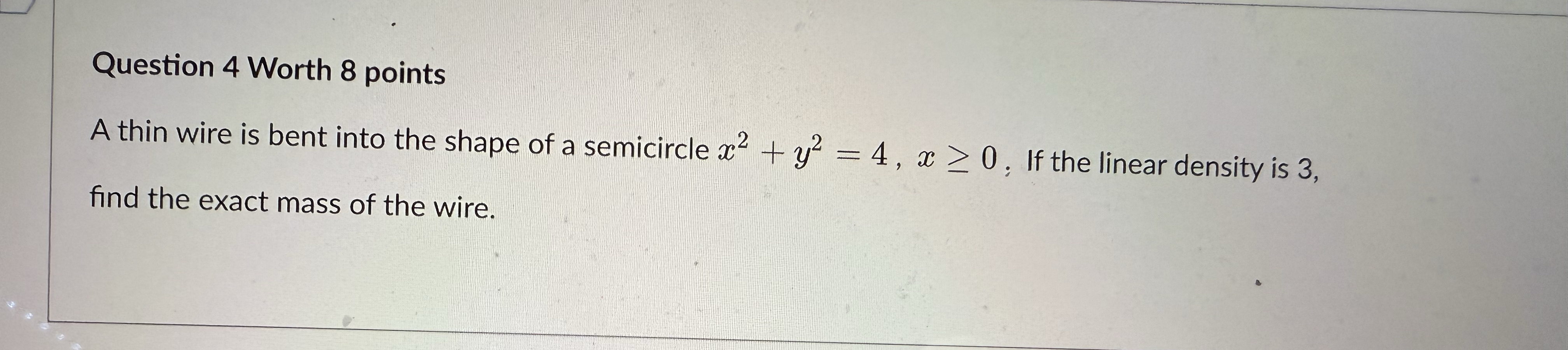 Question 4 Worth 8 points A thin wire is bent