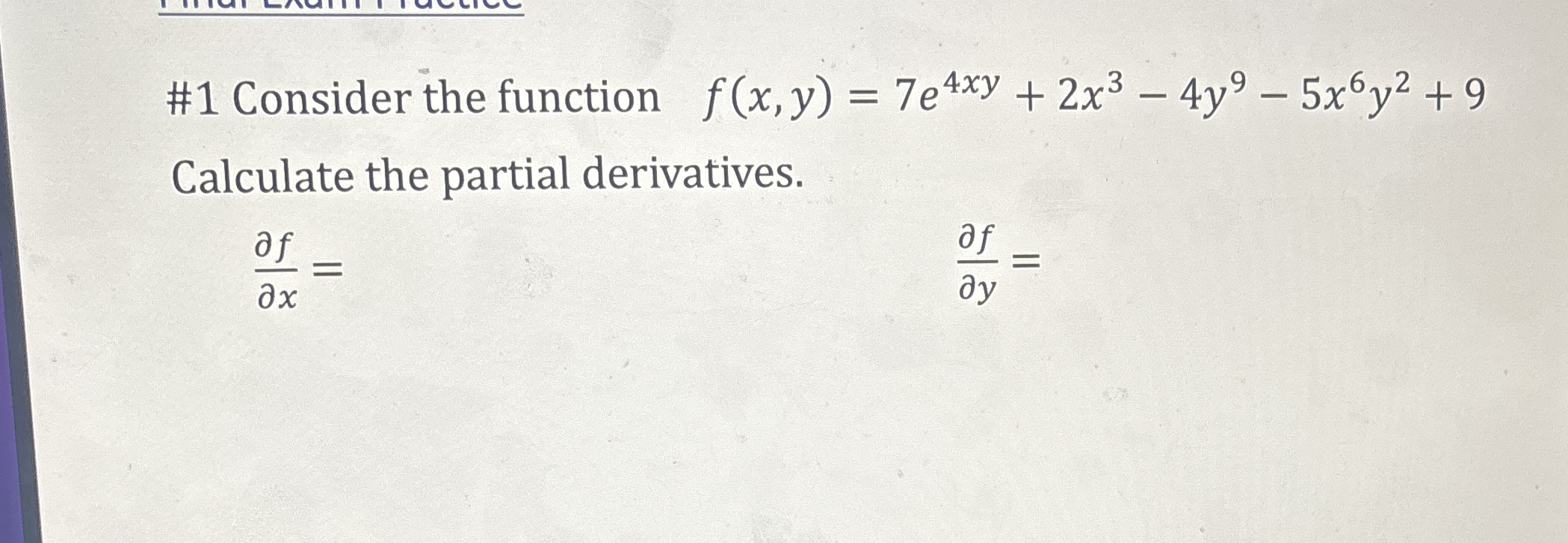 # 1 Consider the function f ( x , y ) = 7 e 4 x y